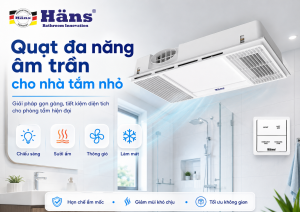 quạt đa năng âm trần cho nhà tắm nhỏ