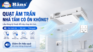 quạt âm trần nhà tắm có ồn không