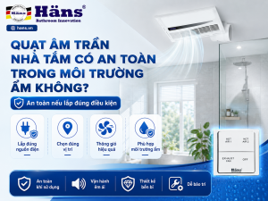 quạt âm trần nhà tắm có an toàn không