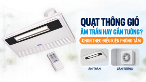quạt thông gió âm trần hay gắn tường